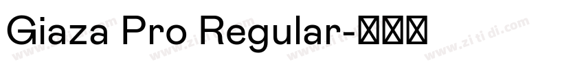 Giaza Pro Regular字体转换 Giaza Pro Regular字体转换